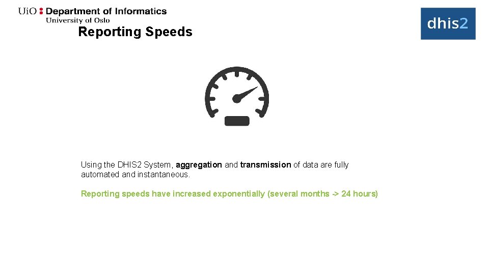 Reporting Speeds Using the DHIS 2 System, aggregation and transmission of data are fully