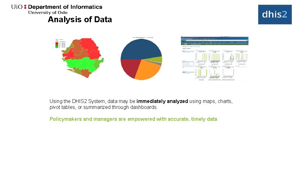 Analysis of Data Using the DHIS 2 System, data may be immediately analyzed using