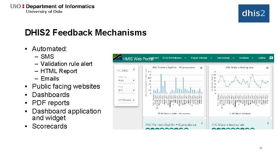 DHIS 2 Feedback Mechanisms • Automated: – – SMS Validation rule alert HTML Report