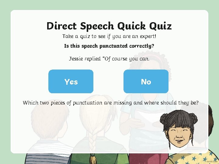 Direct Speech Quick Quiz Take a quiz to see if you are an expert!