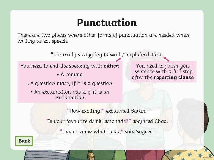 Punctuation There are two places where other forms of punctuation are needed when writing