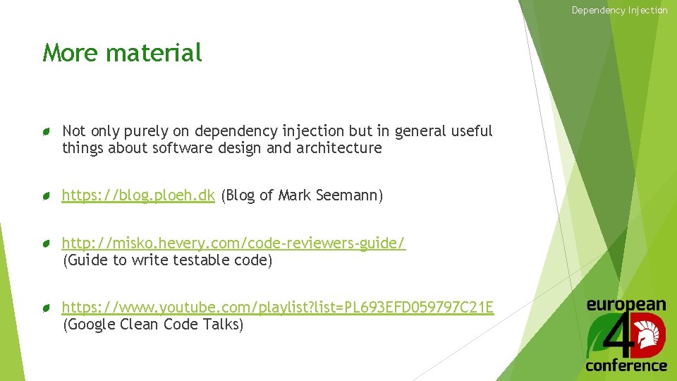 Dependency Injection More material Not only purely on dependency injection but in general useful