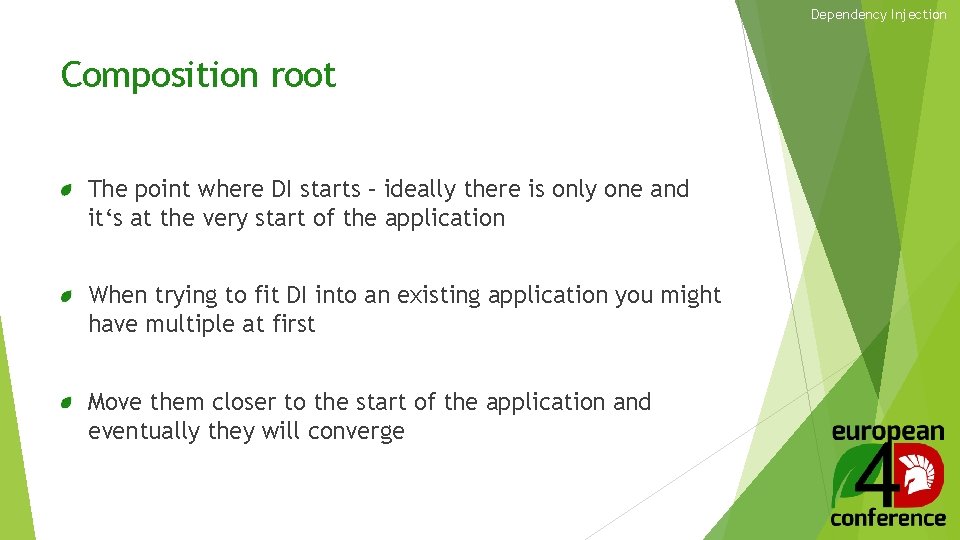 Dependency Injection Composition root The point where DI starts – ideally there is only