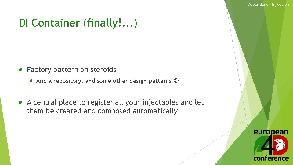 Dependency Injection DI Container (finally!. . . ) Factory pattern on steroids And a