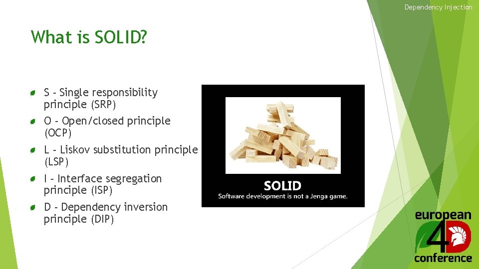 Dependency Injection What is SOLID? S - Single responsibility principle (SRP) O - Open/closed