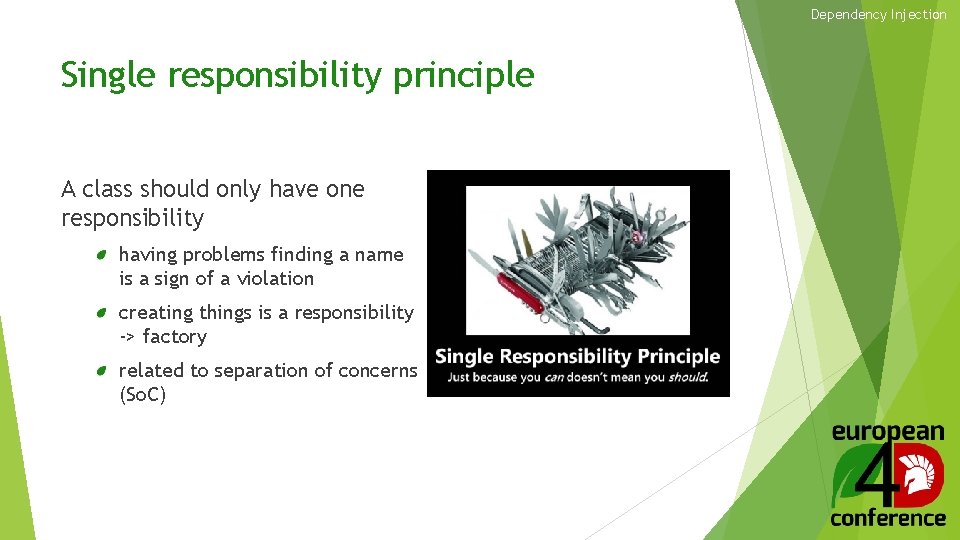 Dependency Injection Single responsibility principle A class should only have one responsibility having problems