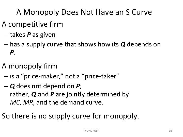A Monopoly Does Not Have an S Curve A competitive firm – takes P A Monopoly Does Not Have an S Curve A competitive firm – takes P