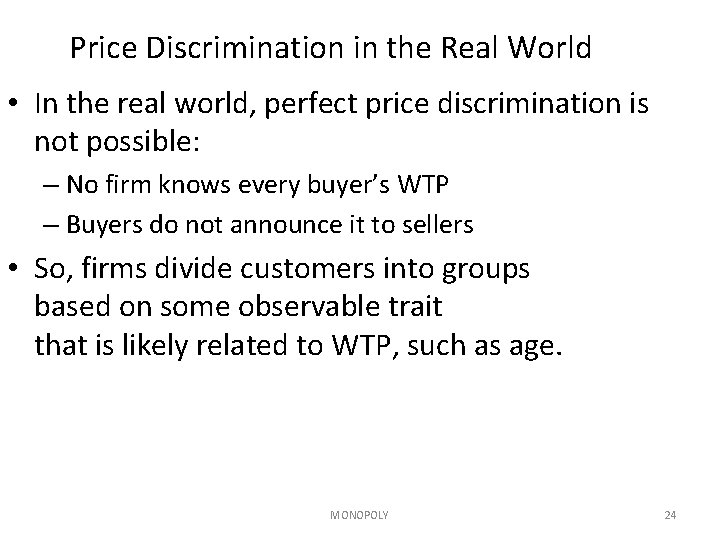 Price Discrimination in the Real World • In the real world, perfect price discrimination Price Discrimination in the Real World • In the real world, perfect price discrimination