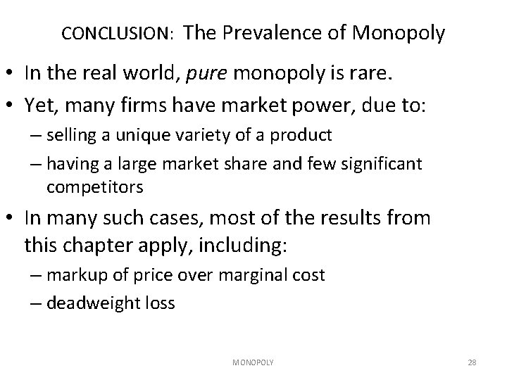 CONCLUSION: The Prevalence of Monopoly • In the real world, pure monopoly is rare. CONCLUSION: The Prevalence of Monopoly • In the real world, pure monopoly is rare.