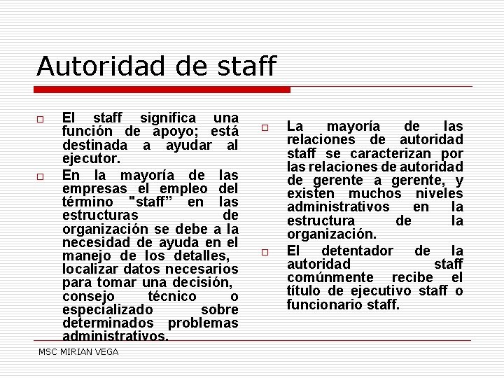 Autoridad de staff o o El staff significa una función de apoyo; está destinada