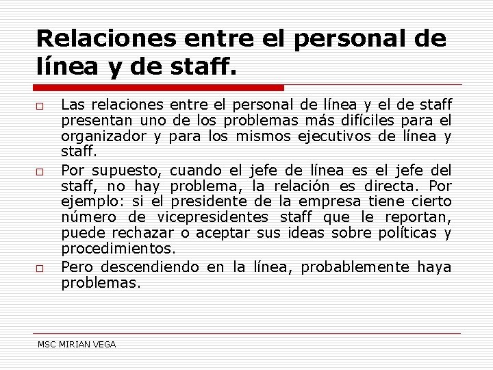 Relaciones entre el personal de línea y de staff. o o o Las relaciones