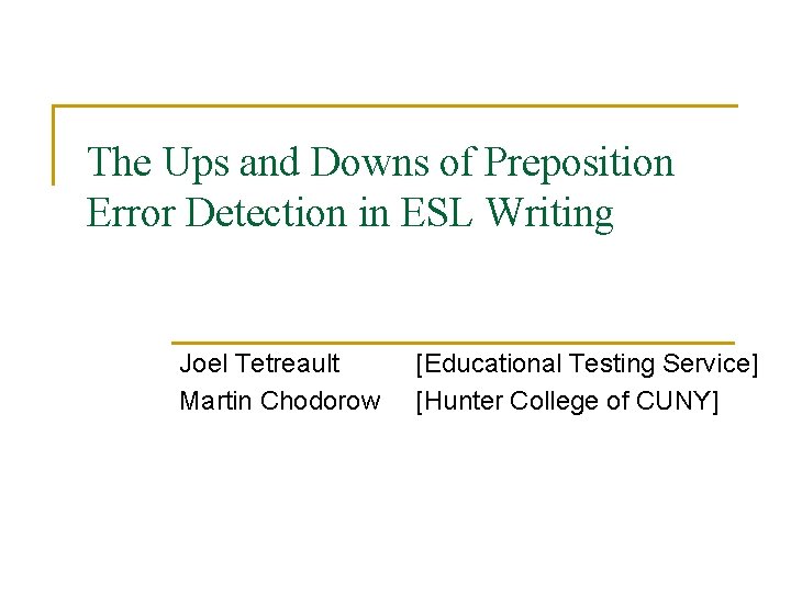 The Ups and Downs of Preposition Error Detection in ESL Writing Joel Tetreault Martin