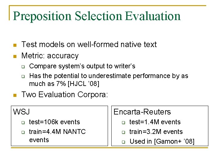 Preposition Selection Evaluation n n Test models on well-formed native text Metric: accuracy q