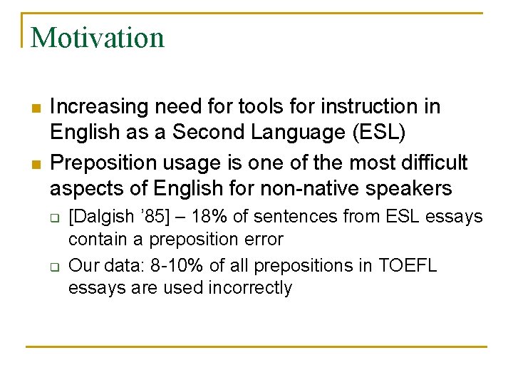 Motivation n n Increasing need for tools for instruction in English as a Second