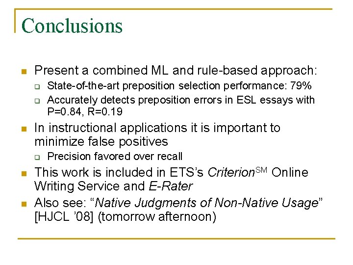 Conclusions n Present a combined ML and rule-based approach: q q n In instructional