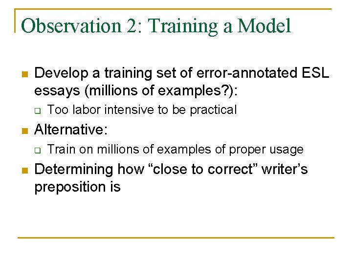 Observation 2: Training a Model n Develop a training set of error-annotated ESL essays