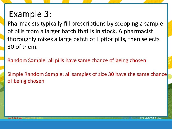 Example 3: Pharmacists typically fill prescriptions by scooping a sample of pills from a