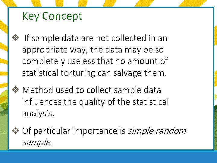 Key Concept v If sample data are not collected in an appropriate way, the