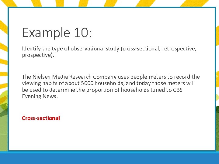 Example 10: Identify the type of observational study (cross-sectional, retrospective, prospective). The Nielsen Media
