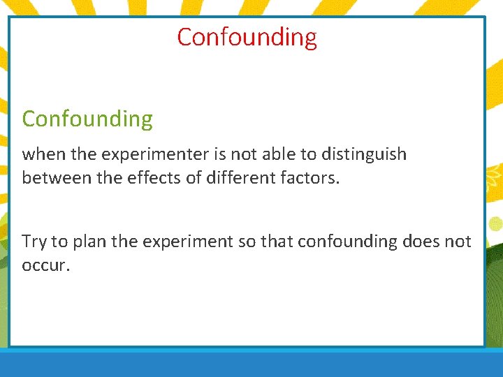 Confounding when the experimenter is not able to distinguish between the effects of different