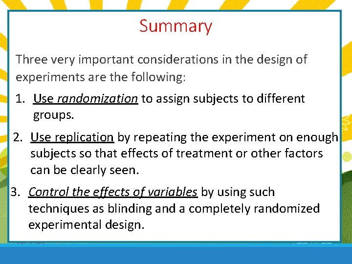 Summary Three very important considerations in the design of experiments are the following: 1.