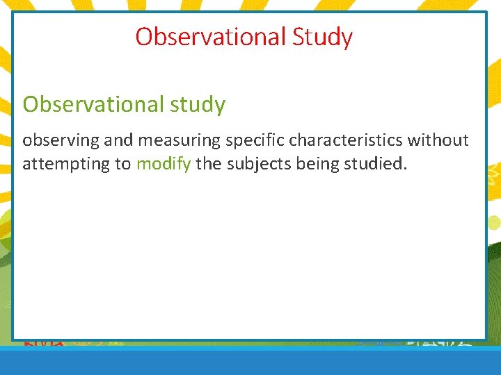 Observational Study Observational study observing and measuring specific characteristics without attempting to modify the