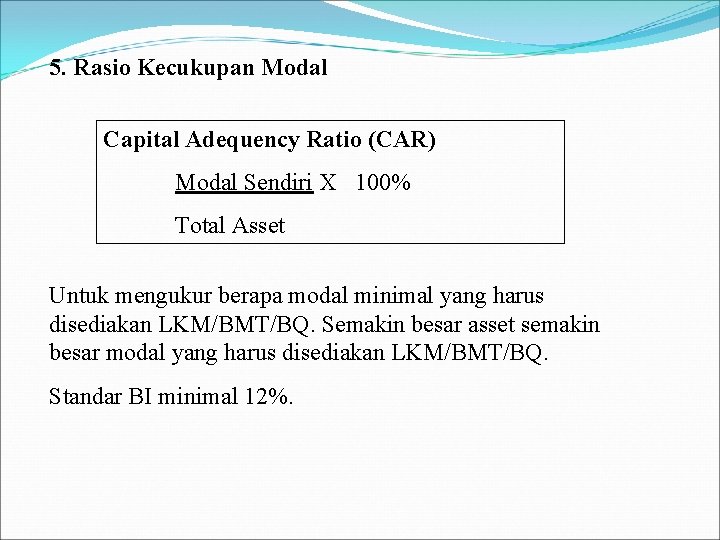 5. Rasio Kecukupan Modal Capital Adequency Ratio (CAR) Modal Sendiri X 100% Total Asset