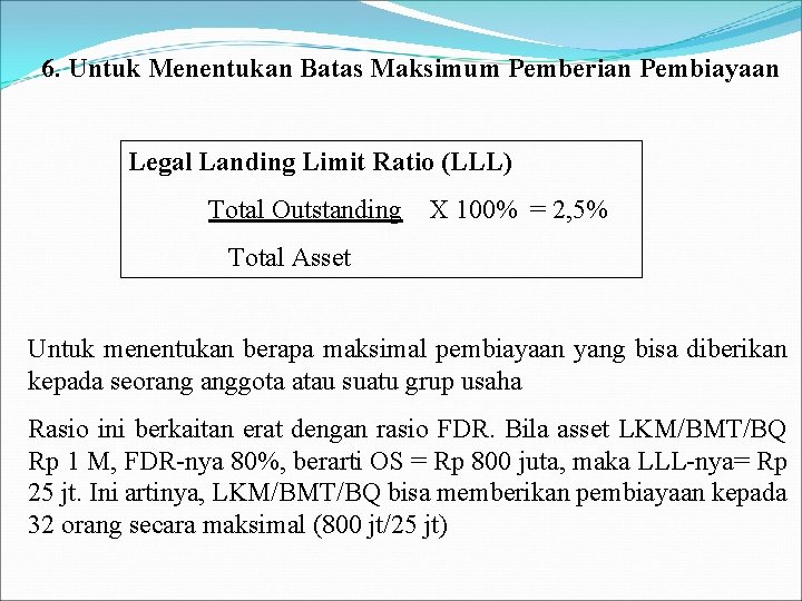 6. Untuk Menentukan Batas Maksimum Pemberian Pembiayaan Legal Landing Limit Ratio (LLL) Total Outstanding