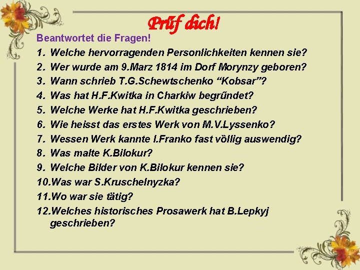 Prűf dich! Beantwortet die Fragen! 1. Welche hervorragenden Personlichkeiten kennen sie? 2. Wer wurde