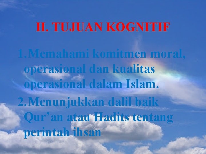 II. TUJUAN KOGNITIF 1. Memahami komitmen moral, operasional dan kualitas operasional dalam Islam. 2.