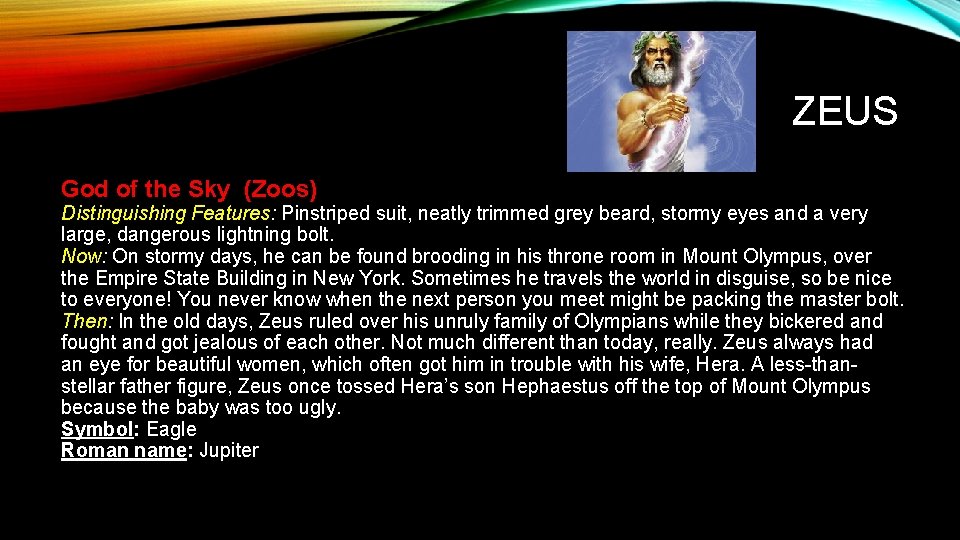 ZEUS God of the Sky (Zoos) Distinguishing Features: Pinstriped suit, neatly trimmed grey beard,