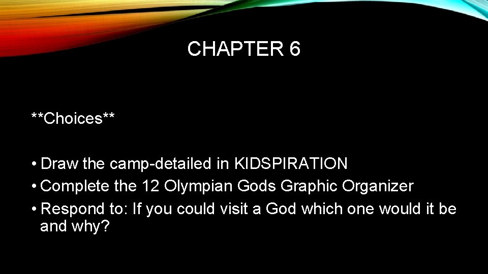 CHAPTER 6 **Choices** • Draw the camp-detailed in KIDSPIRATION • Complete the 12 Olympian