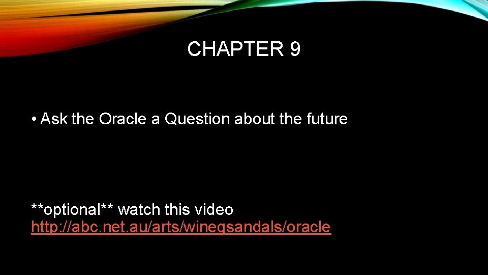 CHAPTER 9 • Ask the Oracle a Question about the future **optional** watch this