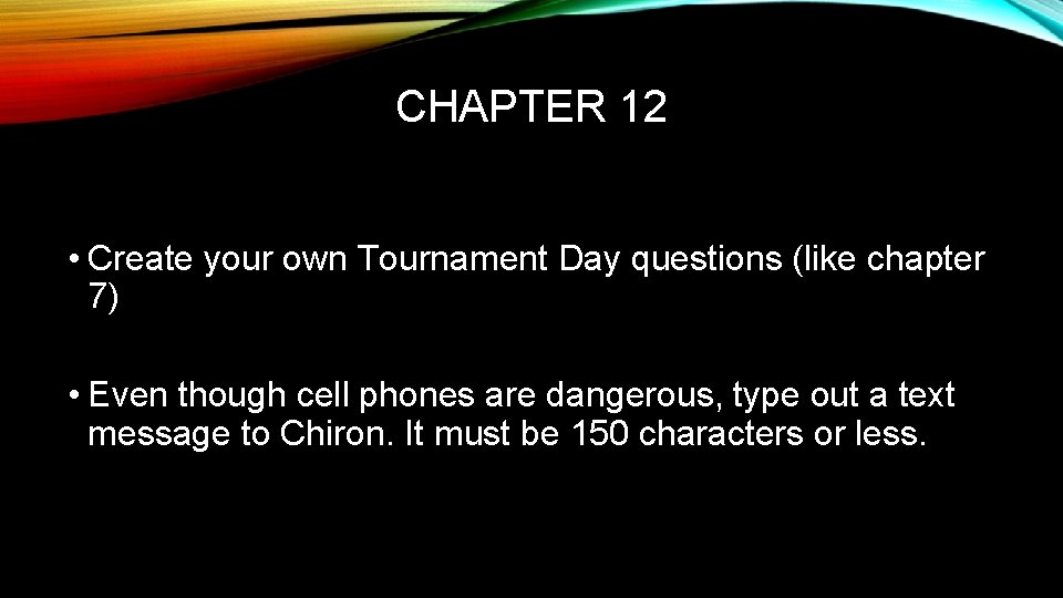 CHAPTER 12 • Create your own Tournament Day questions (like chapter 7) • Even