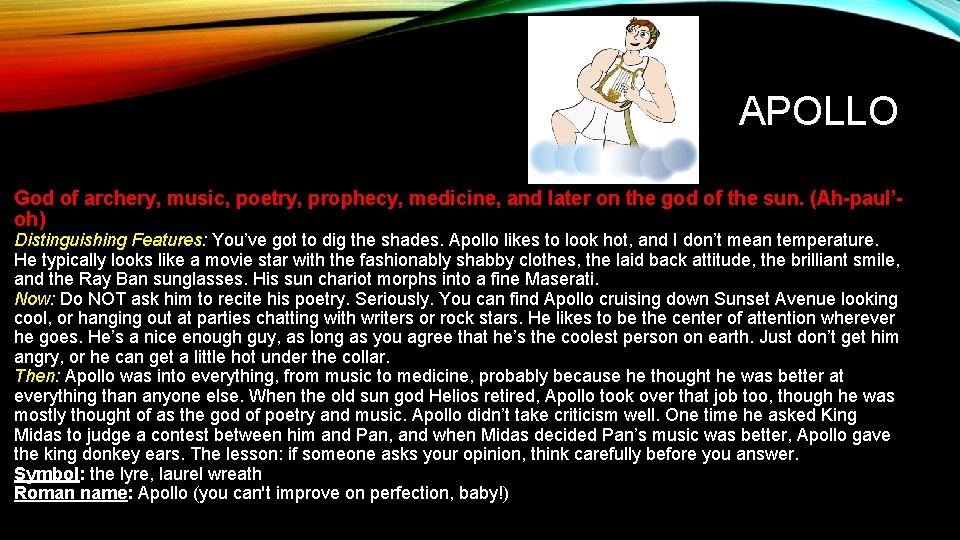 APOLLO God of archery, music, poetry, prophecy, medicine, and later on the god of