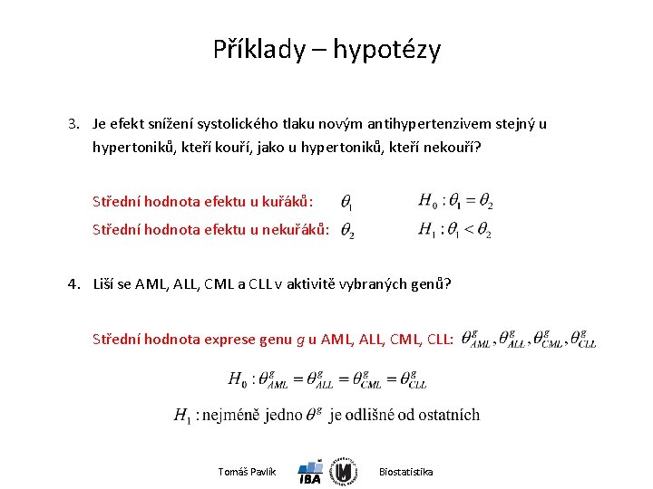 Příklady – hypotézy 3. Je efekt snížení systolického tlaku novým antihypertenzivem stejný u hypertoniků,