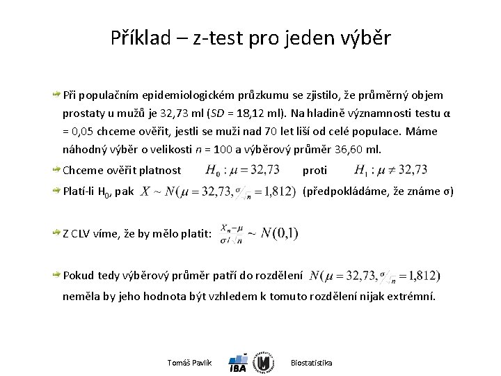 Příklad – z-test pro jeden výběr Při populačním epidemiologickém průzkumu se zjistilo, že průměrný