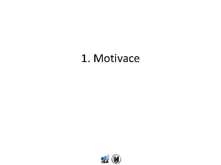 1. Motivace 