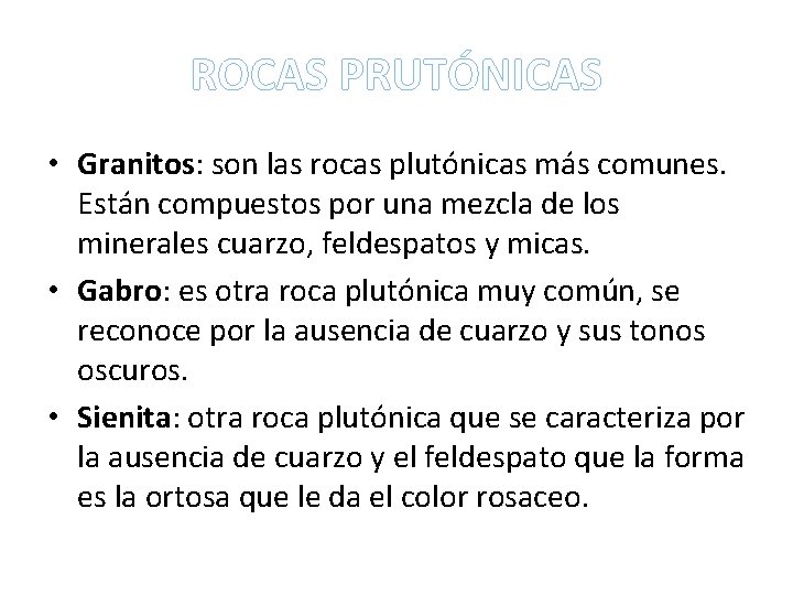 ROCAS PRUTÓNICAS • Granitos: son las rocas plutónicas más comunes. Están compuestos por una