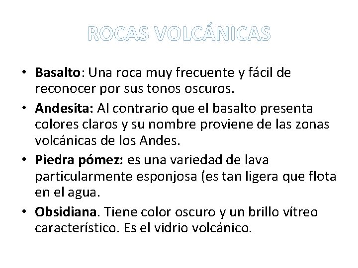 ROCAS VOLCÁNICAS • Basalto: Una roca muy frecuente y fácil de reconocer por sus