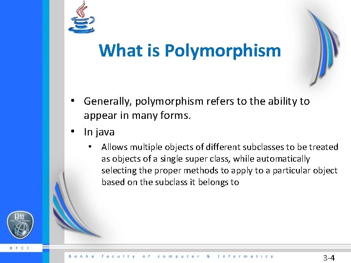 What is Polymorphism • Generally, polymorphism refers to the ability to appear in many