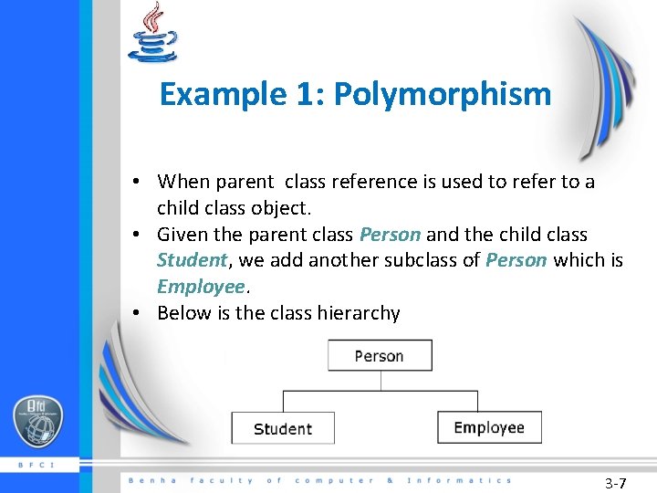 Example 1: Polymorphism • When parent class reference is used to refer to a