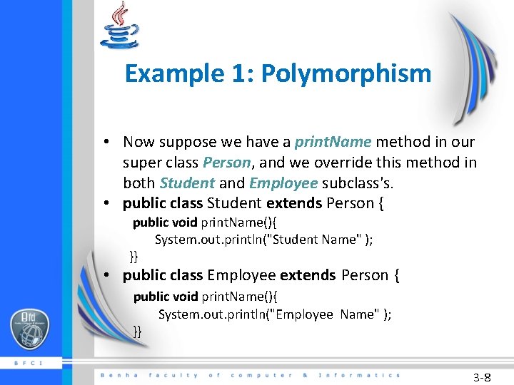 Example 1: Polymorphism • Now suppose we have a print. Name method in our
