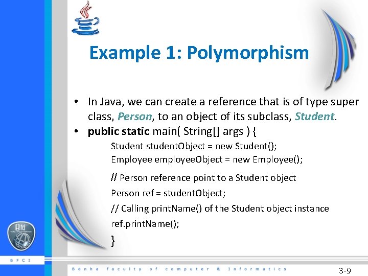 Example 1: Polymorphism • In Java, we can create a reference that is of