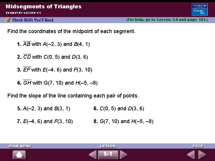 Midsegments of Triangles GEOMETRY LESSON 5 -1 (For help, go to Lesson 1 -6