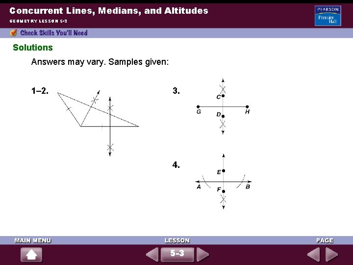 Concurrent Lines, Medians, and Altitudes GEOMETRY LESSON 5 -3 Solutions Answers may vary. Samples