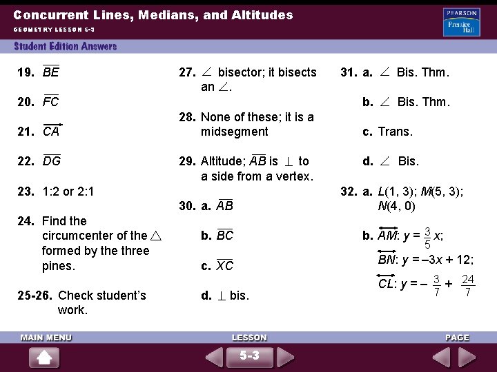 Concurrent Lines, Medians, and Altitudes GEOMETRY LESSON 5 -3 19. BE 27. bisector; it