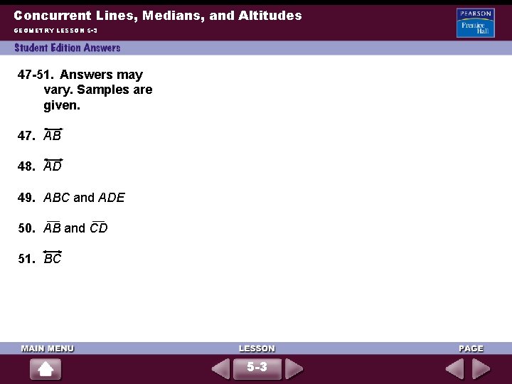 Concurrent Lines, Medians, and Altitudes GEOMETRY LESSON 5 -3 47 -51. Answers may vary.