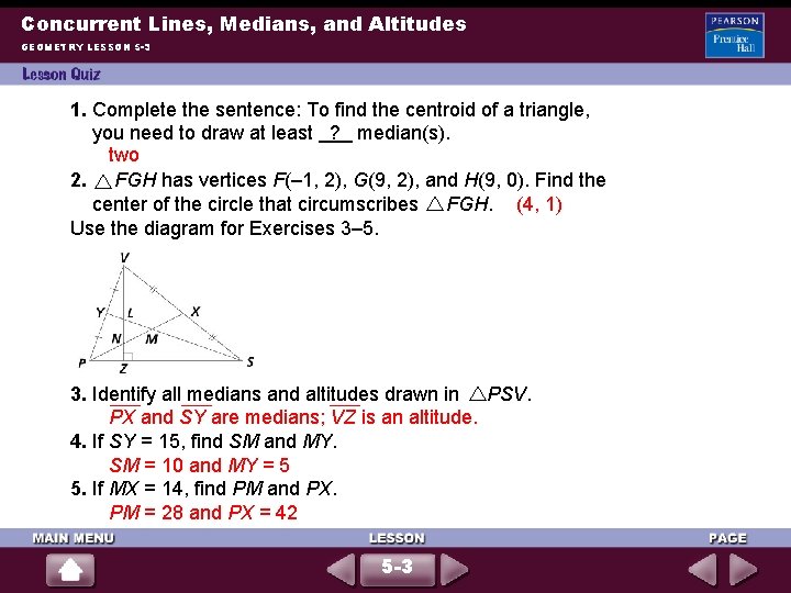 Concurrent Lines, Medians, and Altitudes GEOMETRY LESSON 5 -3 1. Complete the sentence: To