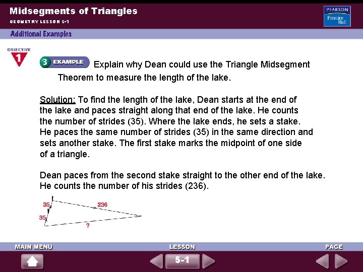 Midsegments of Triangles GEOMETRY LESSON 5 -1 Explain why Dean could use the Triangle